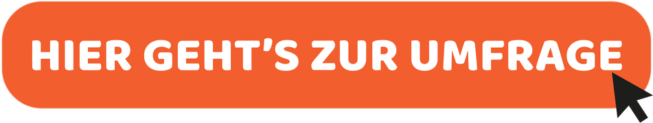 HIER GEHTS ZUR UMFRAGE